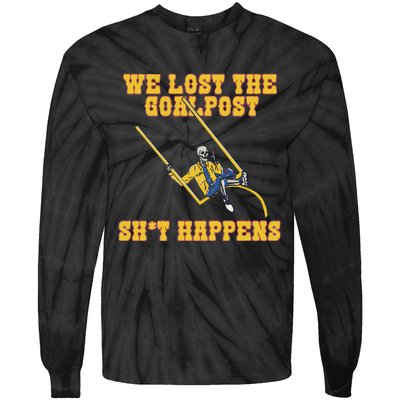 We Lost The Goalpost Shit Happens Tie-Dye Long Sleeve Shirt