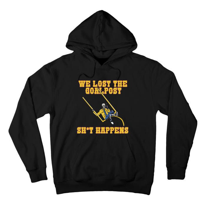 We Lost The Goalpost Shit Happens Tall Hoodie