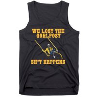 We Lost The Goalpost Shit Happens Tank Top