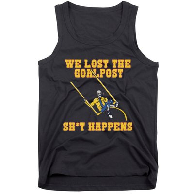 We Lost The Goalpost Shit Happens Tank Top