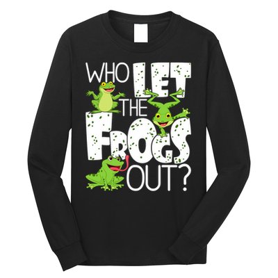 Who Let The Frogs Out Funny Amphibian Lover Frog Owner Long Sleeve Shirt
