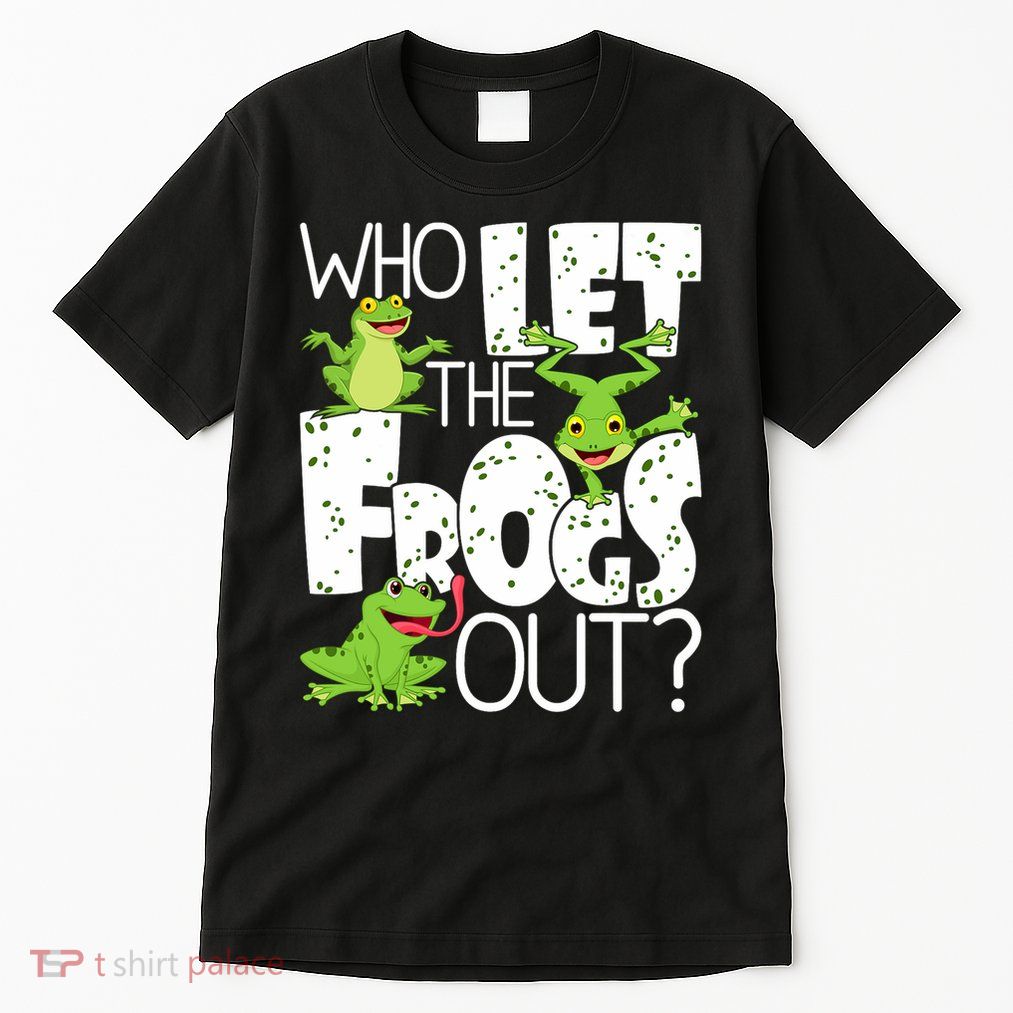 Who Let The Frogs Out Funny Amphibian Lover Frog Owner Tall T-Shirt