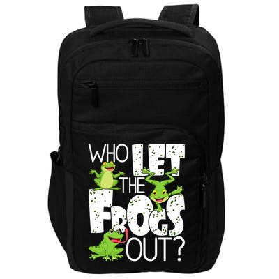 Who Let The Frogs Out Funny Amphibian Lover Frog Owner Impact Tech Backpack