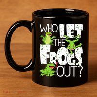 Who Let The Frogs Out Funny Amphibian Lover Frog Owner 11oz C Handle Ceramic Mug