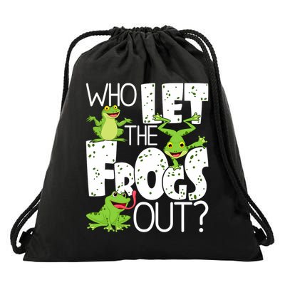 Who Let The Frogs Out Funny Amphibian Lover Frog Owner Drawstring Bag