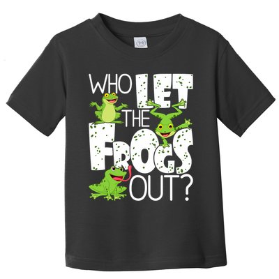 Who Let The Frogs Out Funny Amphibian Lover Frog Owner Toddler T-Shirt