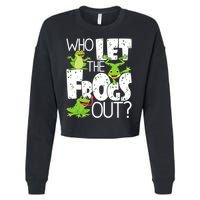 Who Let The Frogs Out Funny Amphibian Lover Frog Owner Cropped Pullover Crew