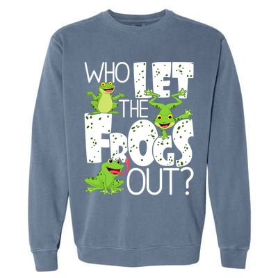 Who Let The Frogs Out Funny Amphibian Lover Frog Owner Garment-Dyed Sweatshirt