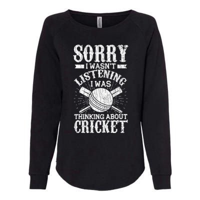 Wasn't Listening Thinking About Cricket Funny Cricket Player Womens California Wash Sweatshirt