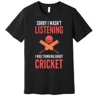 Wasn't Listening Thinking About Cricket Funny Cricket Player Premium T-Shirt