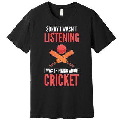 Wasn't Listening Thinking About Cricket Funny Cricket Player Premium T-Shirt