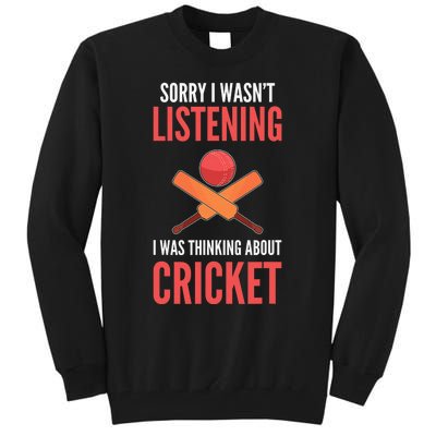 Wasn't Listening Thinking About Cricket Funny Cricket Player Tall Sweatshirt