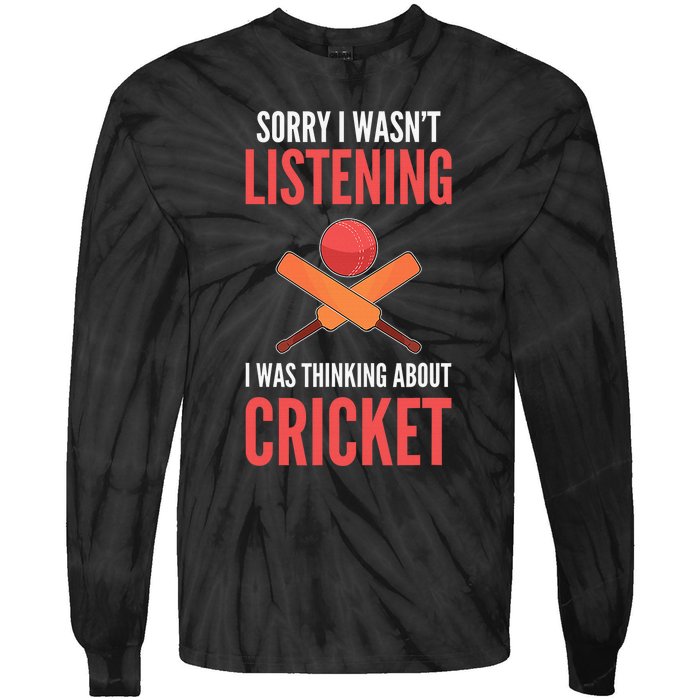 Wasn't Listening Thinking About Cricket Funny Cricket Player Tie-Dye Long Sleeve Shirt