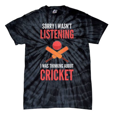 Wasn't Listening Thinking About Cricket Funny Cricket Player Tie-Dye T-Shirt