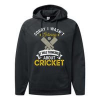 Wasn't Listening Thinking About Cricket Funny Cricket Player Performance Fleece Hoodie