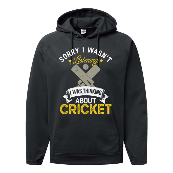 Wasn't Listening Thinking About Cricket Funny Cricket Player Performance Fleece Hoodie