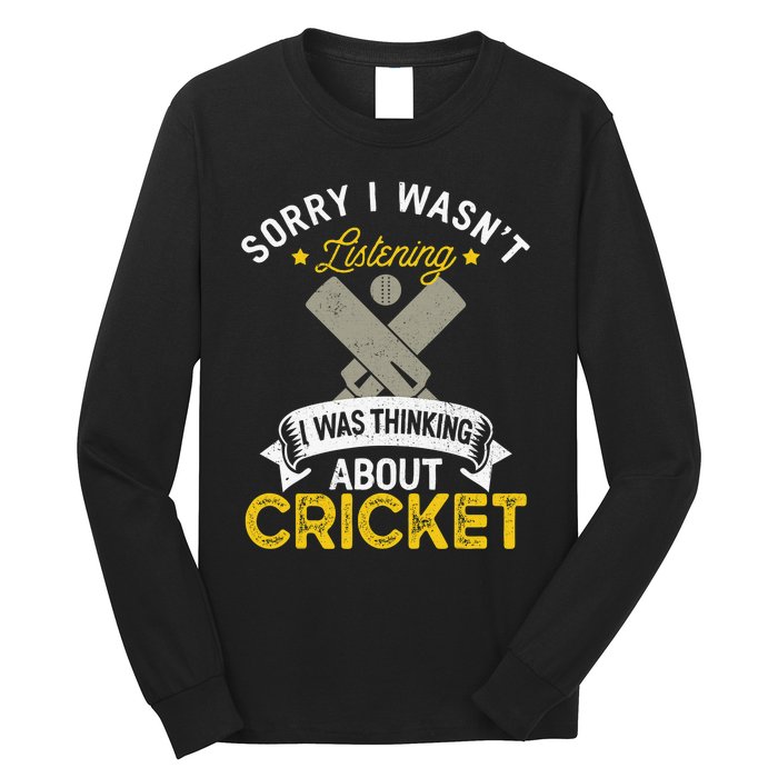 Wasn't Listening Thinking About Cricket Funny Cricket Player Long Sleeve Shirt