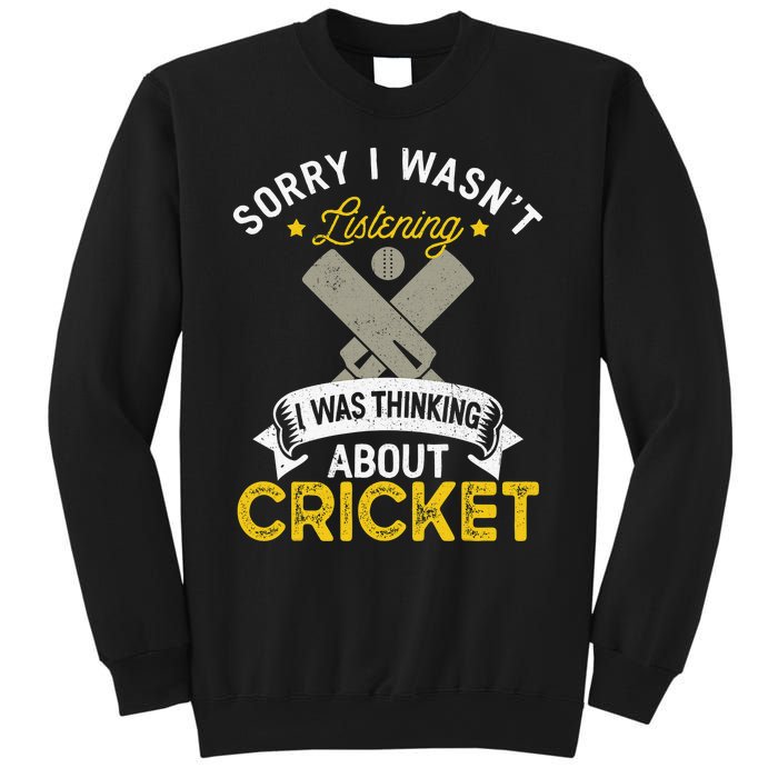 Wasn't Listening Thinking About Cricket Funny Cricket Player Sweatshirt