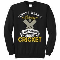 Wasn't Listening Thinking About Cricket Funny Cricket Player Tall Sweatshirt