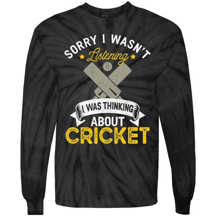 Wasn't Listening Thinking About Cricket Funny Cricket Player Tie-Dye Long Sleeve Shirt