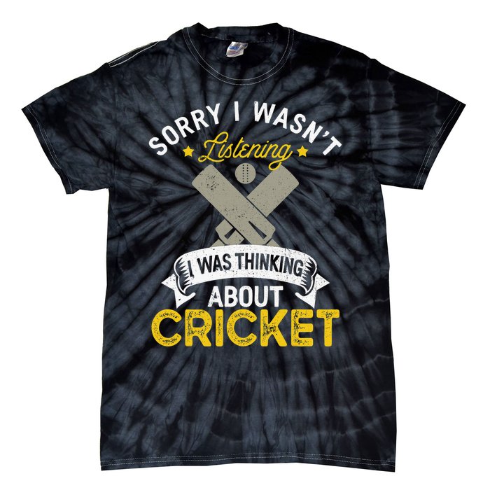 Wasn't Listening Thinking About Cricket Funny Cricket Player Tie-Dye T-Shirt