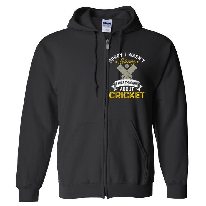 Wasn't Listening Thinking About Cricket Funny Cricket Player Full Zip Hoodie