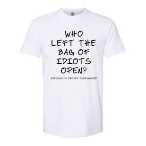 Who Left The Bag Of Idiots Open? Softstyle CVC T-Shirt