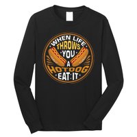 When Life Throws You A Hot Dog Eat It Long Sleeve Shirt