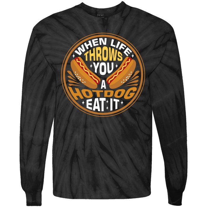 When Life Throws You A Hot Dog Eat It Tie-Dye Long Sleeve Shirt