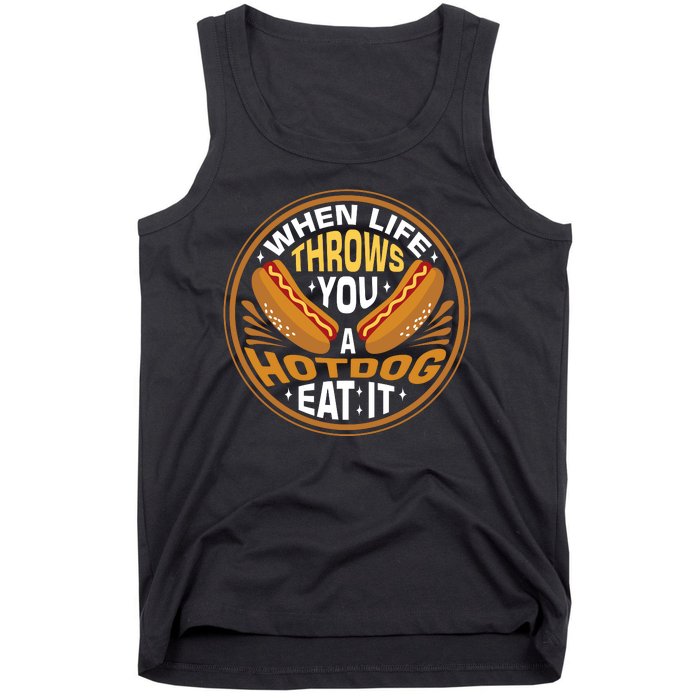 When Life Throws You A Hot Dog Eat It Tank Top