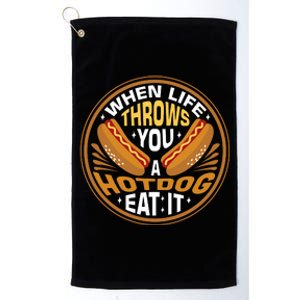 When Life Throws You A Hot Dog Eat It Platinum Collection Golf Towel