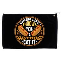 When Life Throws You A Hot Dog Eat It Grommeted Golf Towel