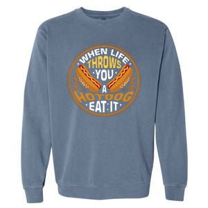 When Life Throws You A Hot Dog Eat It Garment-Dyed Sweatshirt