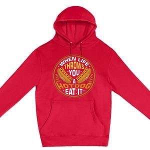 When Life Throws You A Hot Dog Eat It Premium Pullover Hoodie