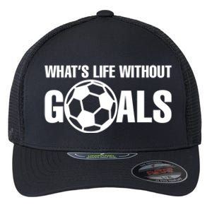 Whats Life Without Goals Soccer Player Coach Flexfit Unipanel Trucker Cap