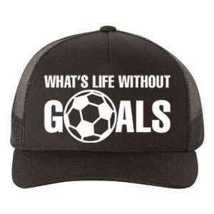 Whats Life Without Goals Soccer Player Coach Yupoong Adult 5-Panel Trucker Hat