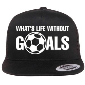 Whats Life Without Goals Soccer Player Coach Flat Bill Trucker Hat