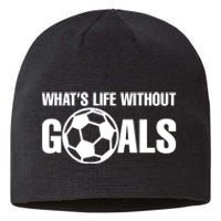 Whats Life Without Goals Soccer Player Coach Sustainable Beanie