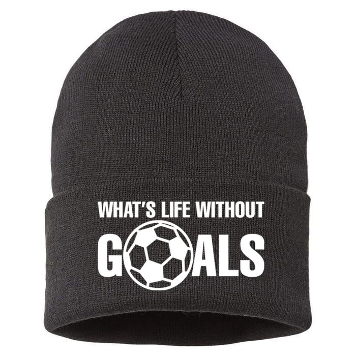 Whats Life Without Goals Soccer Player Coach Sustainable Knit Beanie