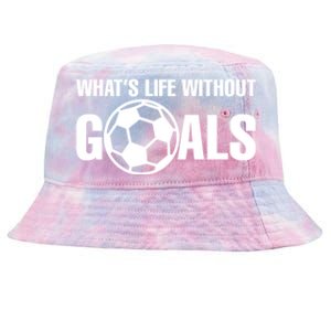 Whats Life Without Goals Soccer Player Coach Tie-Dyed Bucket Hat