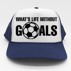 Whats Life Without Goals Soccer Player Coach Trucker Hat