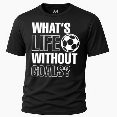 Whats Life Without Goals Soccer Player Coach Gift Cooling Performance Crew T-Shirt
