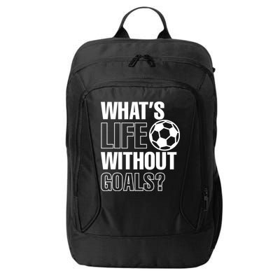 Whats Life Without Goals Soccer Player Coach Gift City Backpack
