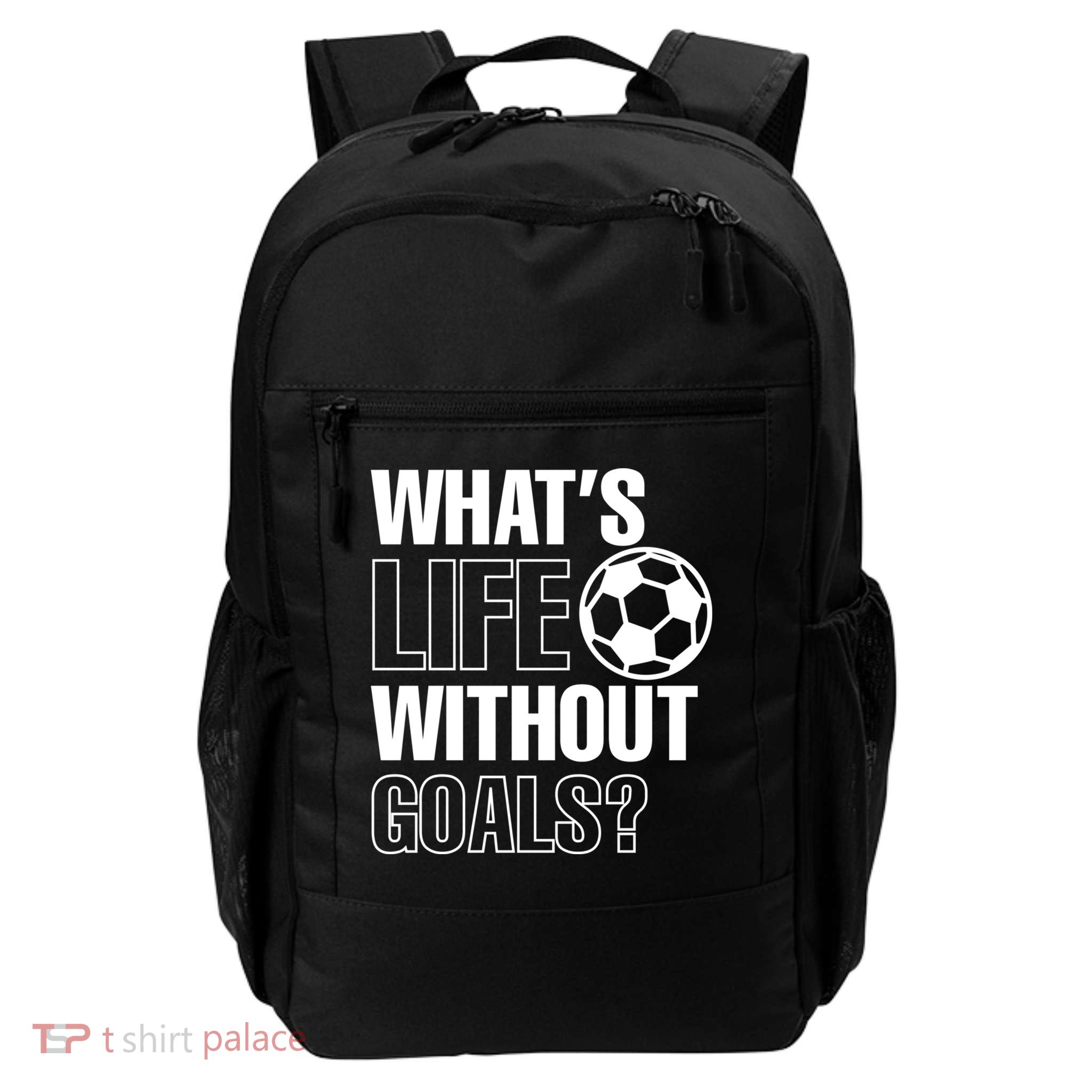 Whats Life Without Goals Soccer Player Coach Gift Daily Commute Backpack