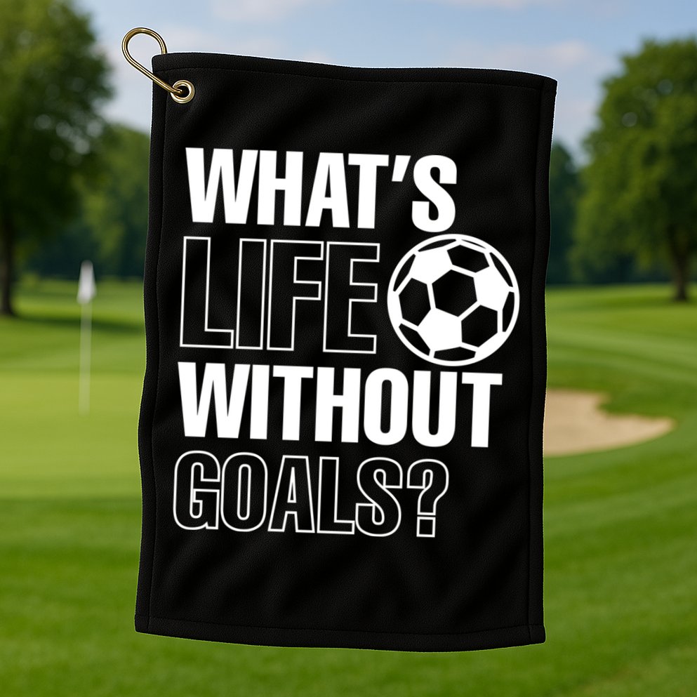Whats Life Without Goals Soccer Player Coach Gift Golf Towel