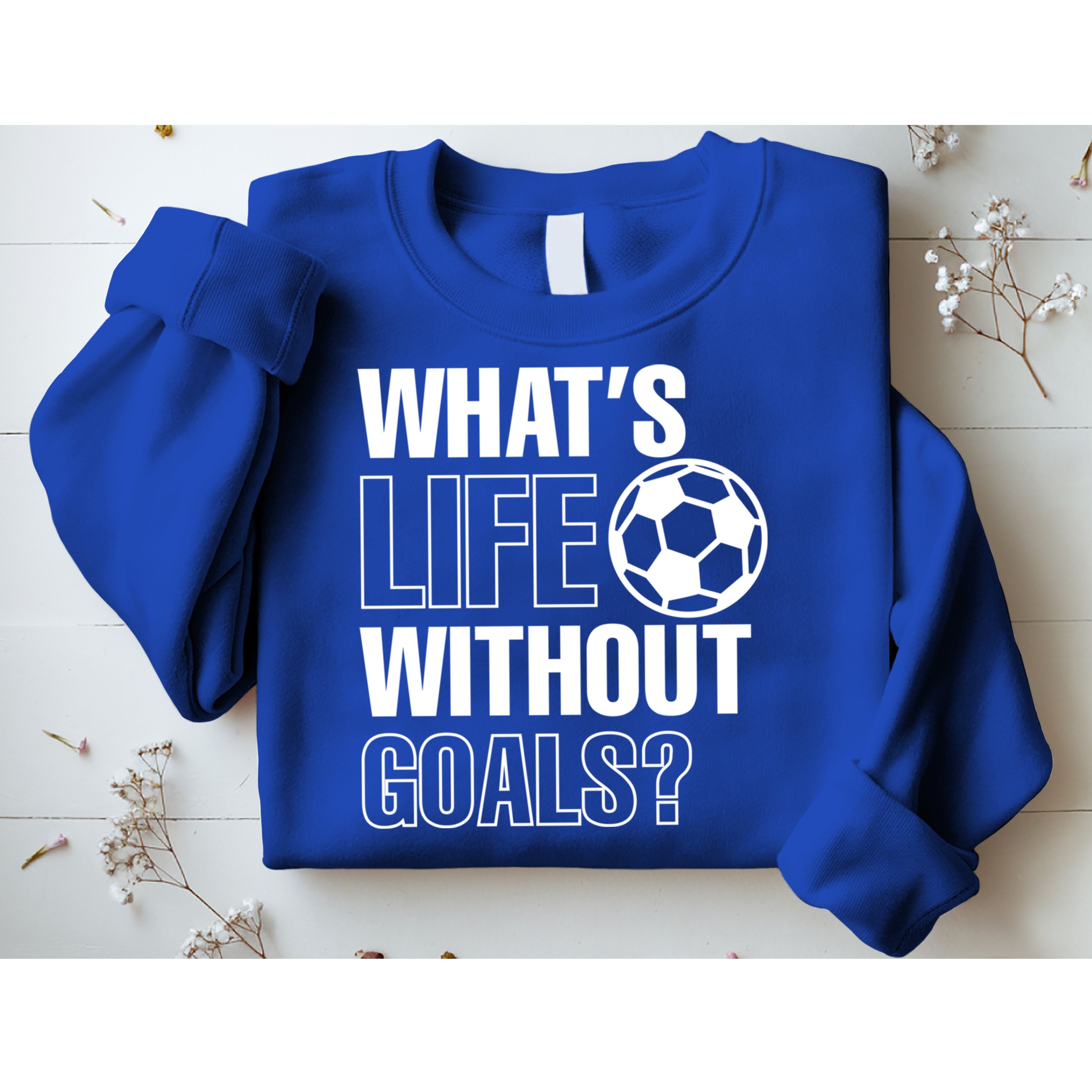 Whats Life Without Goals Soccer Player Coach Gift Sweatshirt