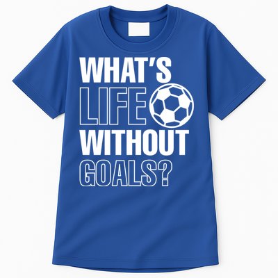 Whats Life Without Goals Soccer Player Coach Gift Tall T-Shirt