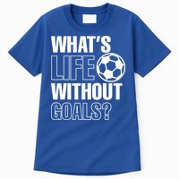 Whats Life Without Goals Soccer Player Coach Gift Tall T-Shirt