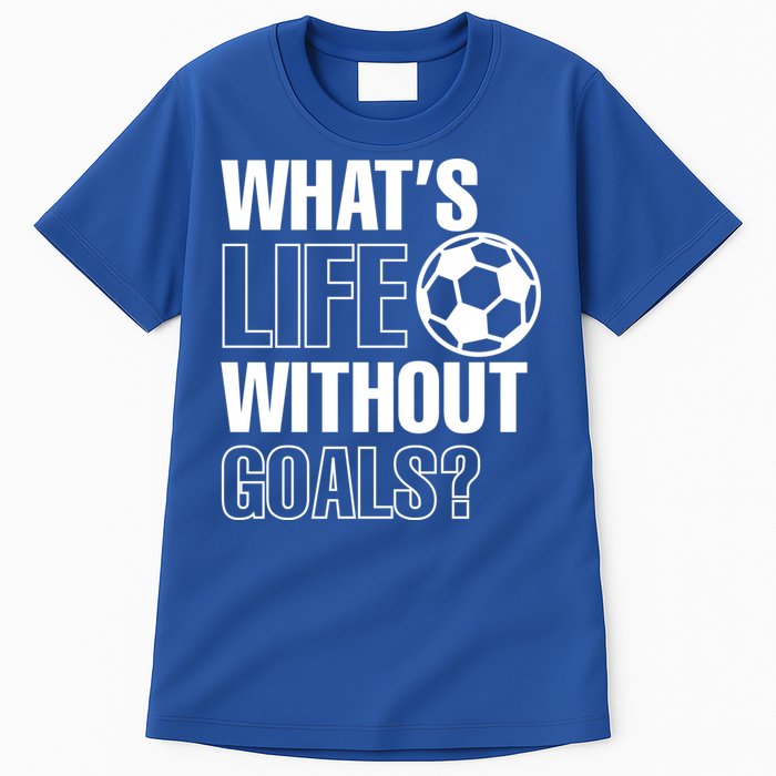 Whats Life Without Goals Soccer Player Coach Gift Tall T-Shirt