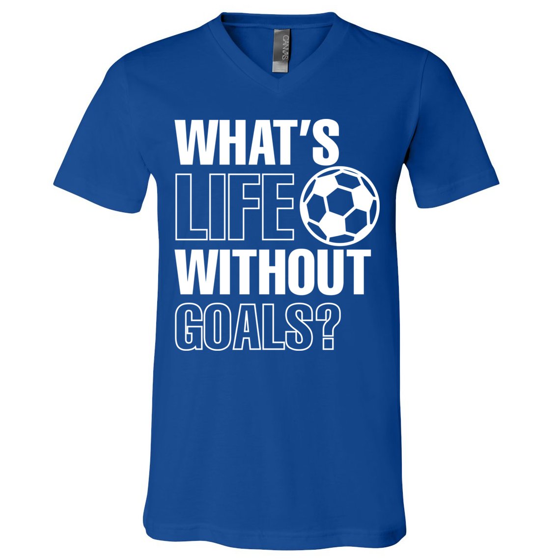 Whats Life Without Goals Soccer Player Coach Gift V-Neck T-Shirt